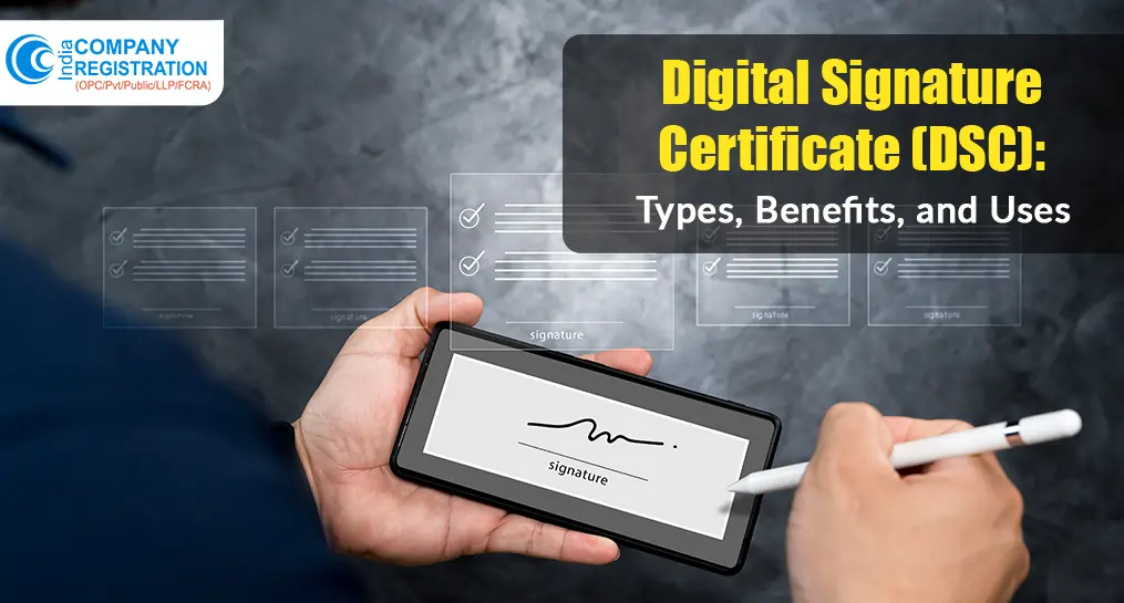Digital Signature Certificate (DSC): Types, Benefits, and Uses