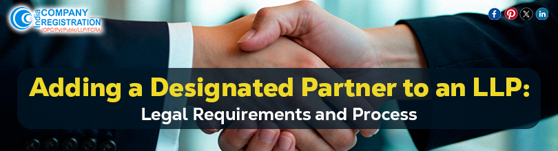 Adding a Designated Partner to an LLP: Legal Requirements and Process