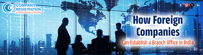 How Foreign Companies Can Establish a Branch Office in India