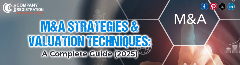 Mergers and Acquisitions (M&A) Strategies and Valuation Techniques: A Complete Guide
