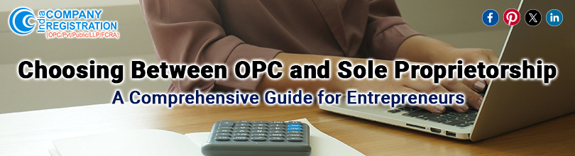 OPC vs. Sole Proprietorship: Which is Better for Indian Startups?